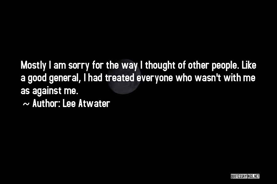Me Against Everyone Quotes By Lee Atwater