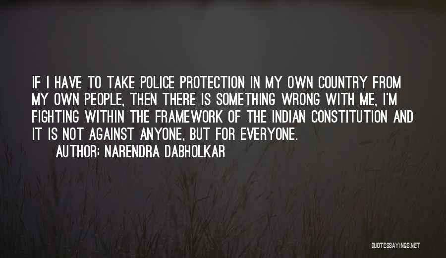 Me Against Everyone Quotes By Narendra Dabholkar