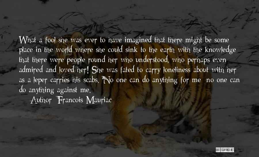 Me Against The World Quotes By Francois Mauriac