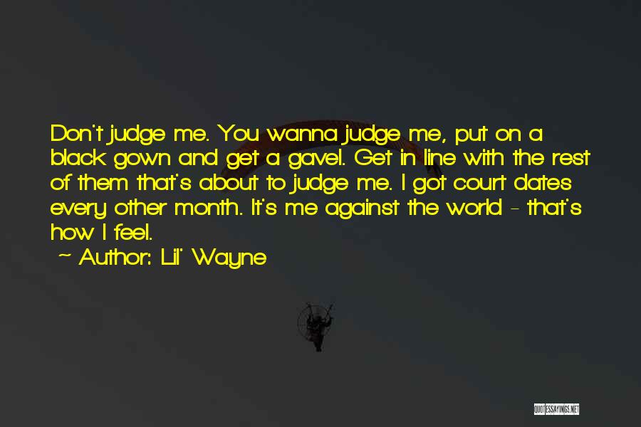 Me Against The World Quotes By Lil' Wayne