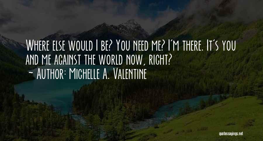 Me Against The World Quotes By Michelle A. Valentine