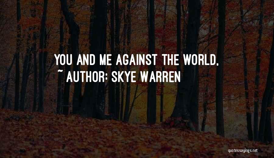 Me Against The World Quotes By Skye Warren