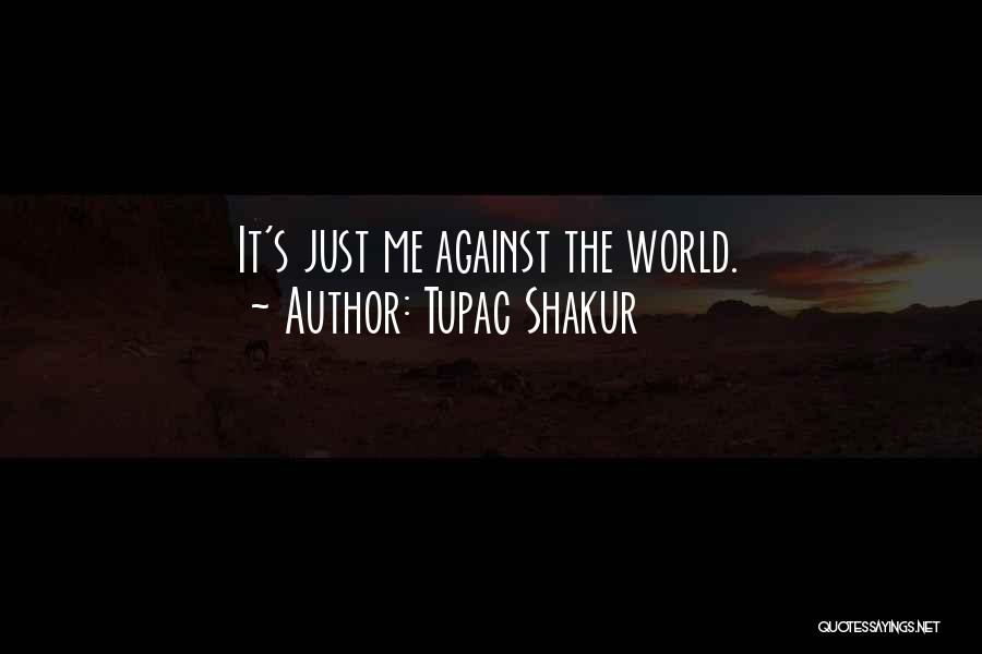 Me Against The World Quotes By Tupac Shakur