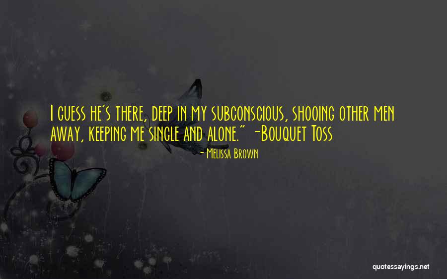 Me Alone Quotes By Melissa Brown Me Alone Quotes By Melissa Brown