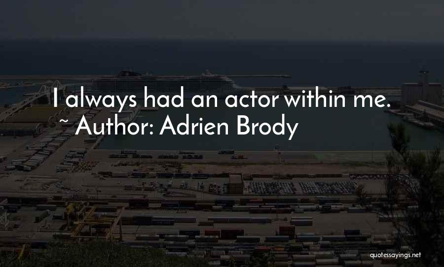 Me Always Me Quotes By Adrien Brody