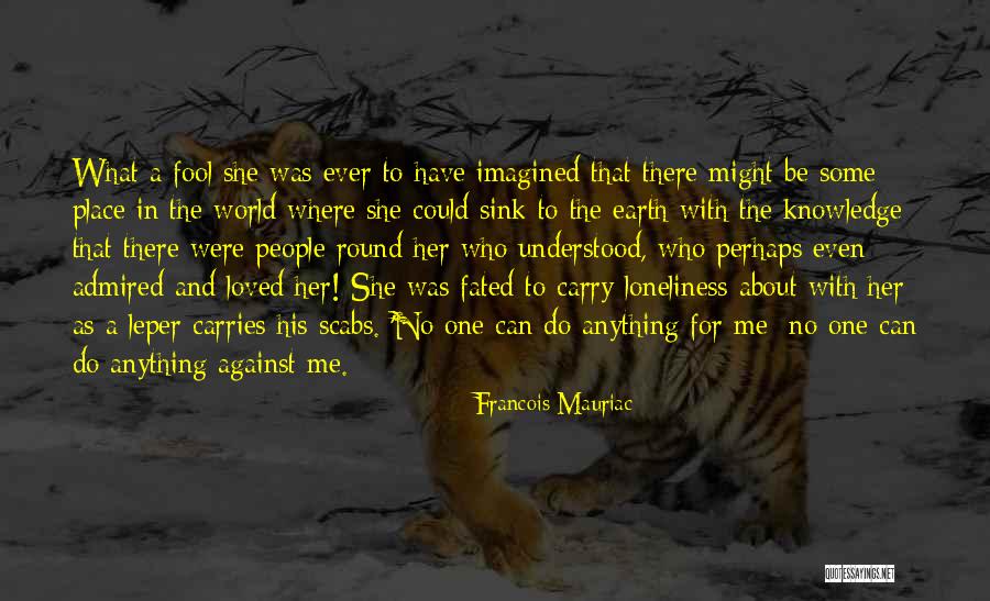Me And Her Against The World Quotes By Francois Mauriac Me And Her Against The World Quotes By Francois Mauriac