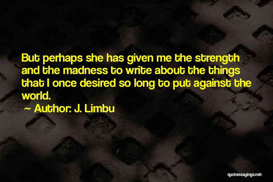 Me And Her Against The World Quotes By J. Limbu