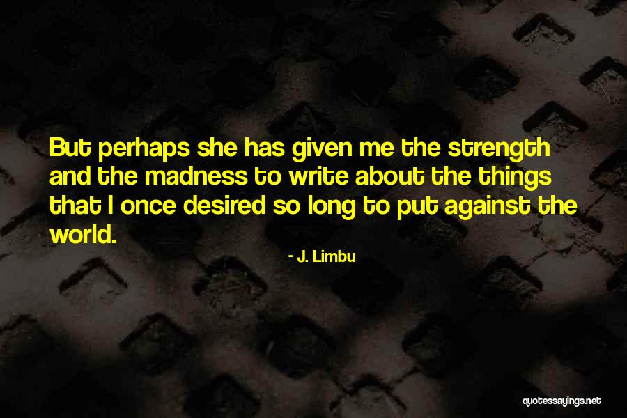 Me And Her Against The World Quotes By J. Limbu Me And Her Against The World Quotes By J. Limbu