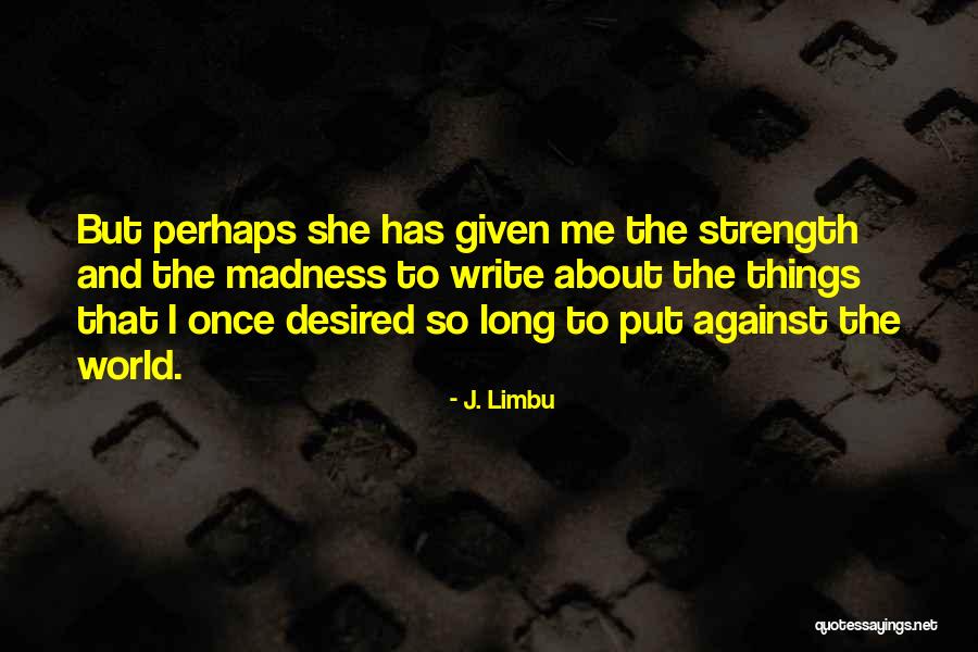 Me And Her Against The World Quotes By J. Limbu