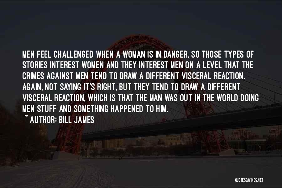 Me And Him Against The World Quotes By Bill James