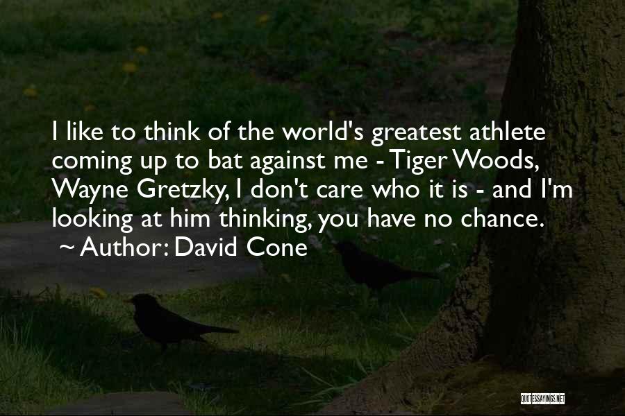 Me And Him Against The World Quotes By David Cone