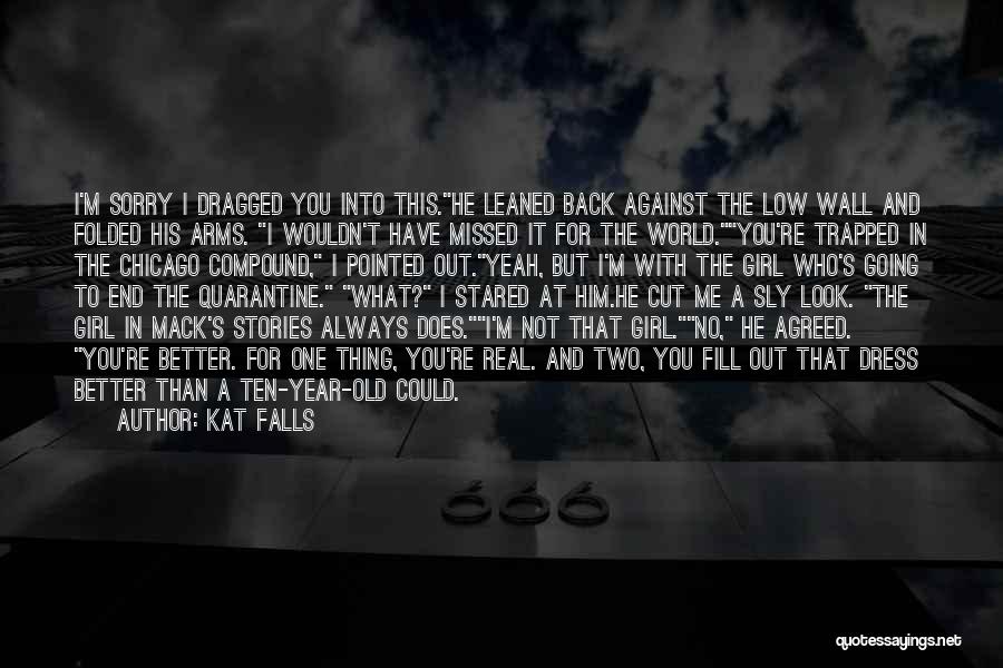 Me And Him Against The World Quotes By Kat Falls