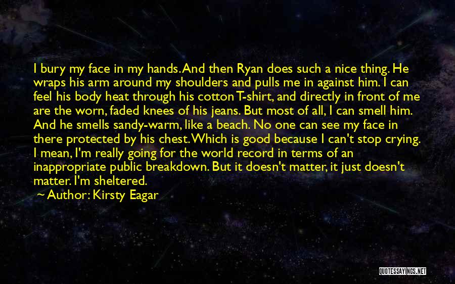 Me And Him Against The World Quotes By Kirsty Eagar Me And Him Against The World Quotes By Kirsty Eagar