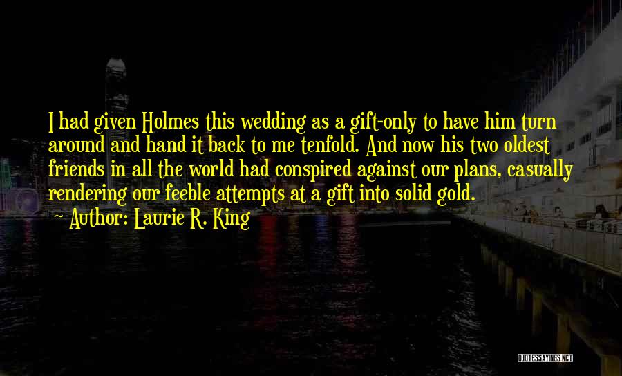 Me And Him Against The World Quotes By Laurie R. King Me And Him Against The World Quotes By Laurie R. King