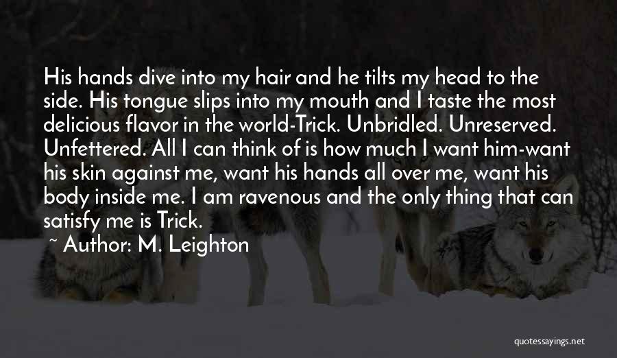 Me And Him Against The World Quotes By M. Leighton