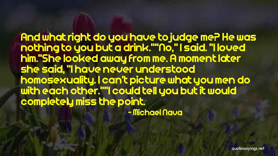 Me And Him Picture Quotes By Michael Nava