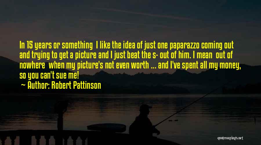 Me And Him Picture Quotes By Robert Pattinson