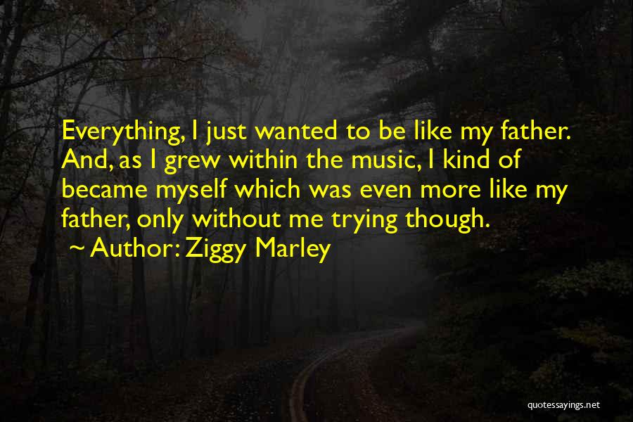 Me And Marley Quotes By Ziggy Marley