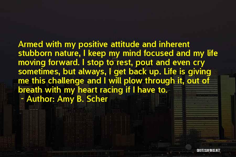 Me And My Attitude Quotes By Amy B. Scher