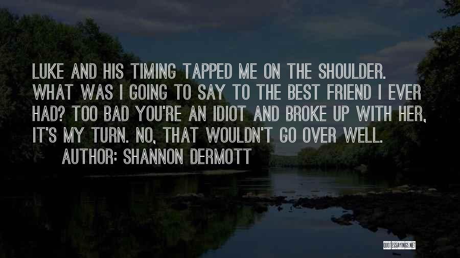 Me And My Best Friend Quotes By Shannon Dermott