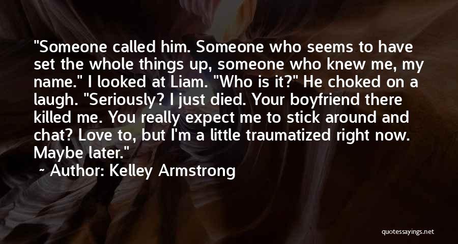 Me And My Boyfriend Quotes By Kelley Armstrong