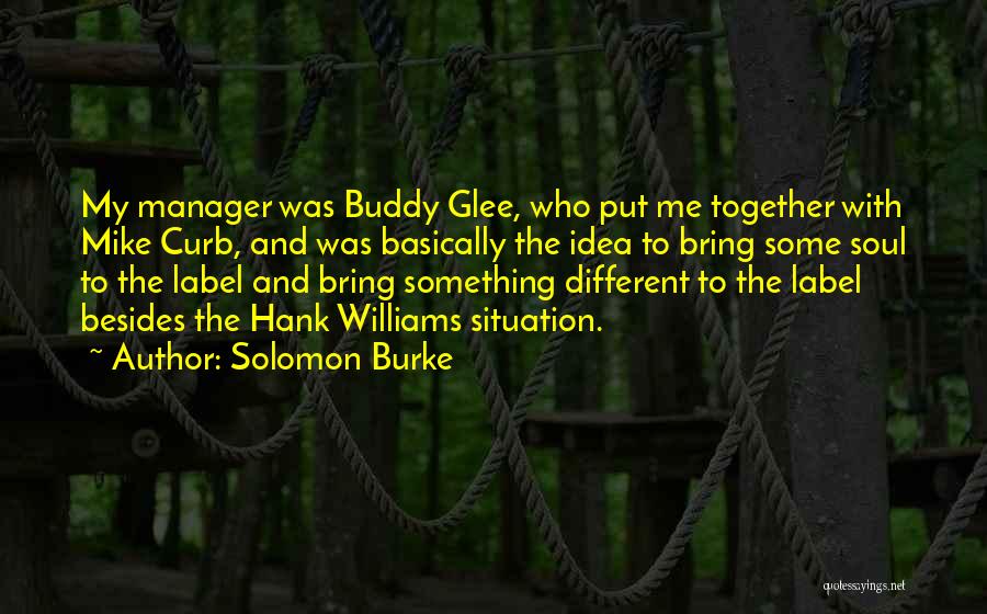 Me And My Buddy Quotes By Solomon Burke