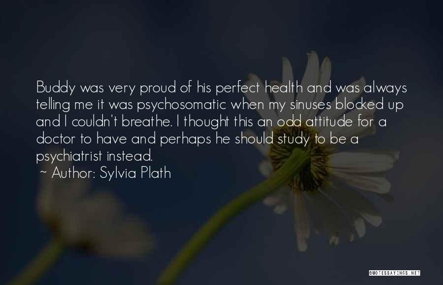 Me And My Buddy Quotes By Sylvia Plath