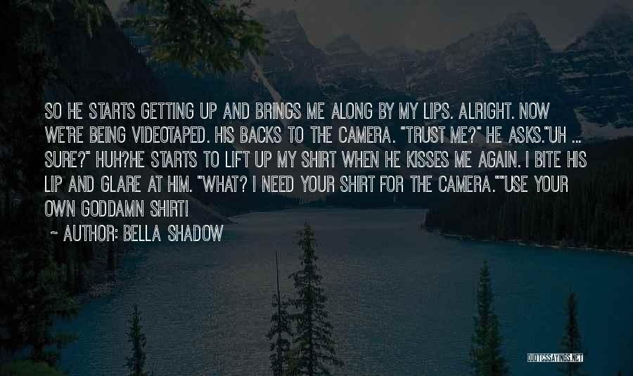 Me And My Camera Quotes By Bella Shadow