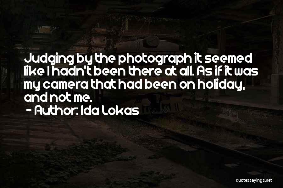 Me And My Camera Quotes By Ida Lokas