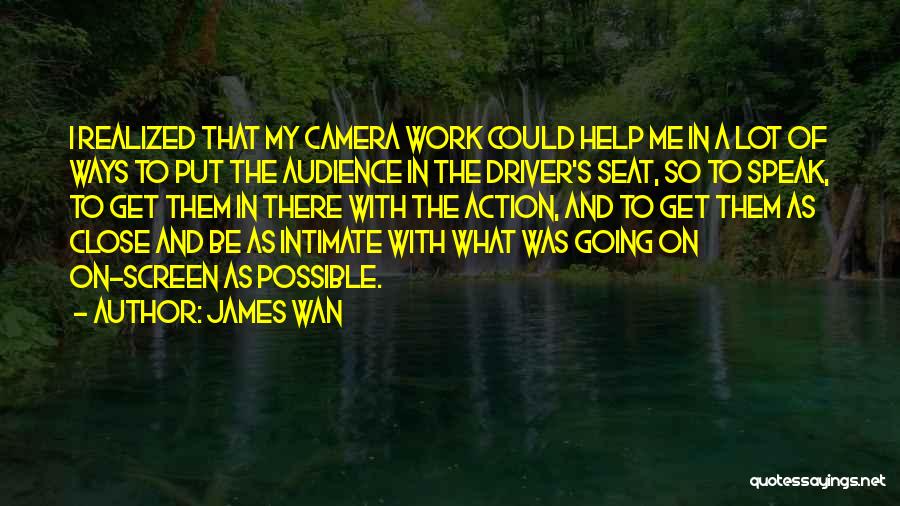 Me And My Camera Quotes By James Wan