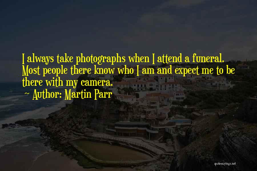 Me And My Camera Quotes By Martin Parr