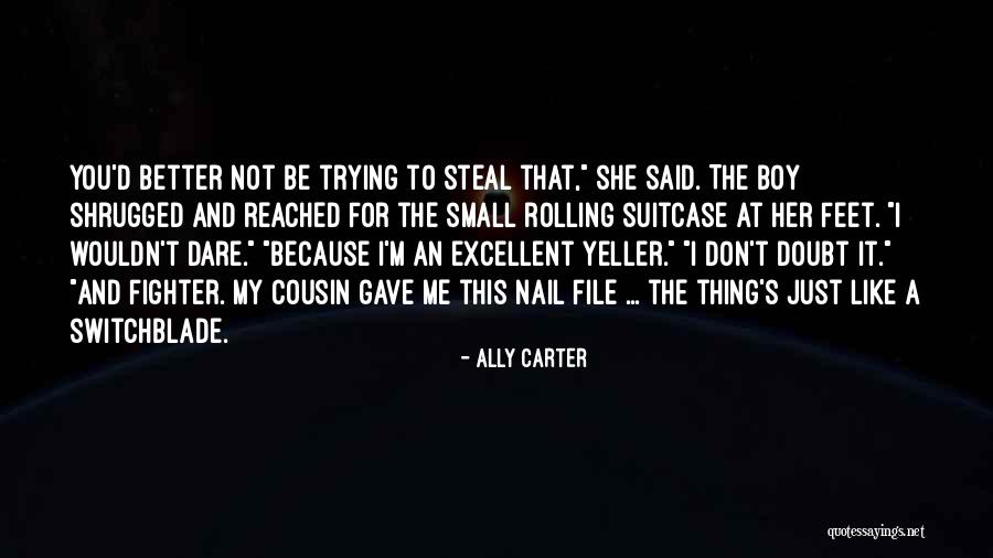Me And My Cousin Quotes By Ally Carter Me And My Cousin Quotes By Ally Carter
