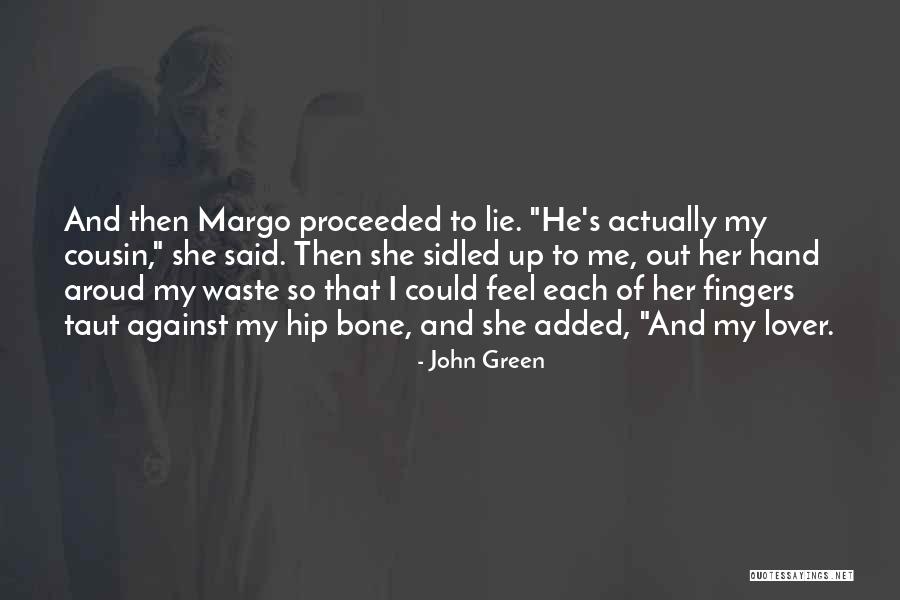 Me And My Cousin Quotes By John Green Me And My Cousin Quotes By John Green