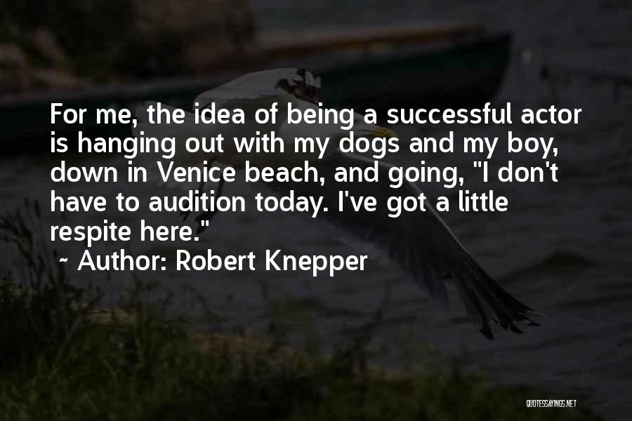 Me And My Dog Quotes By Robert Knepper