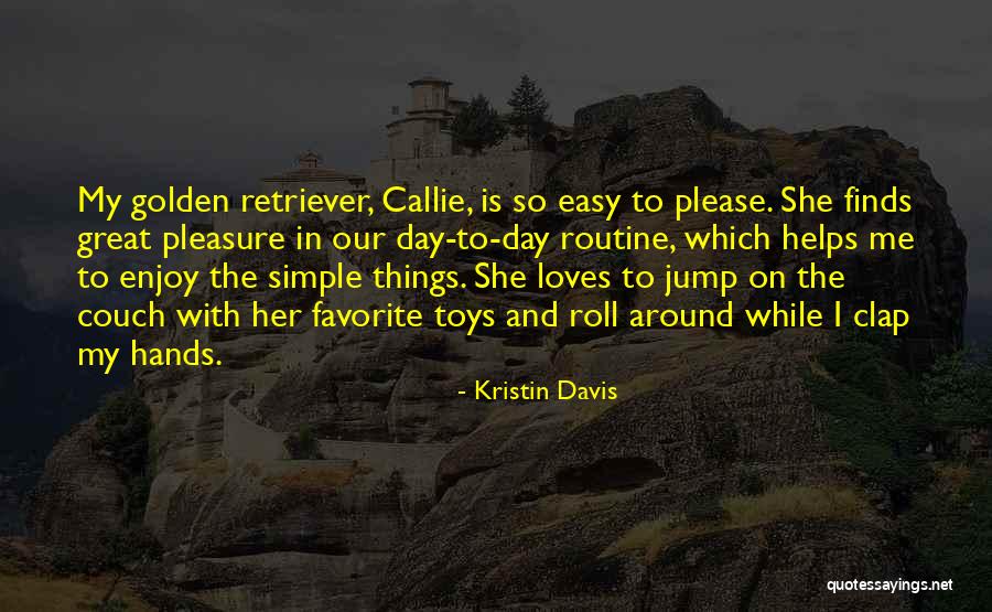 Me And My Pet Quotes By Kristin Davis Me And My Pet Quotes By Kristin Davis