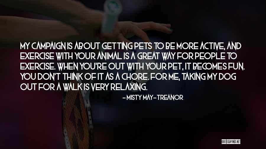 Me And My Pet Quotes By Misty May-Treanor Me And My Pet Quotes By Misty May-Treanor