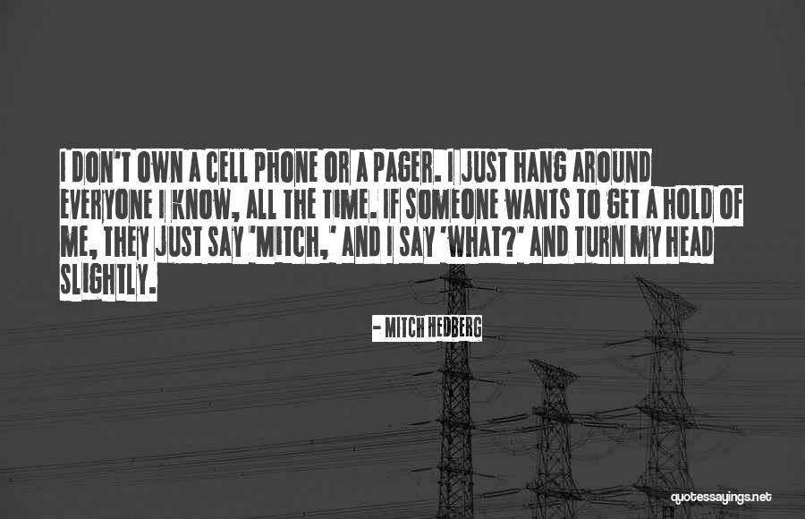 Me And My Phone Quotes By Mitch Hedberg Me And My Phone Quotes By Mitch Hedberg