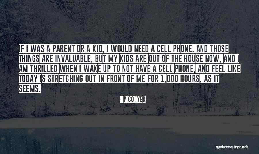 Me And My Phone Quotes By Pico Iyer Me And My Phone Quotes By Pico Iyer