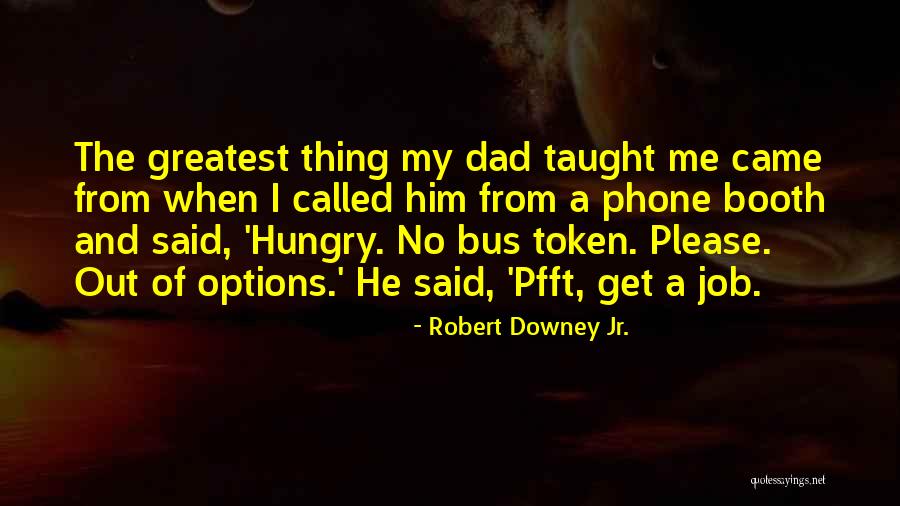 Me And My Phone Quotes By Robert Downey Jr. Me And My Phone Quotes By Robert Downey Jr.