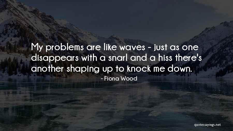 Me And My Problems Quotes By Fiona Wood Me And My Problems Quotes By Fiona Wood