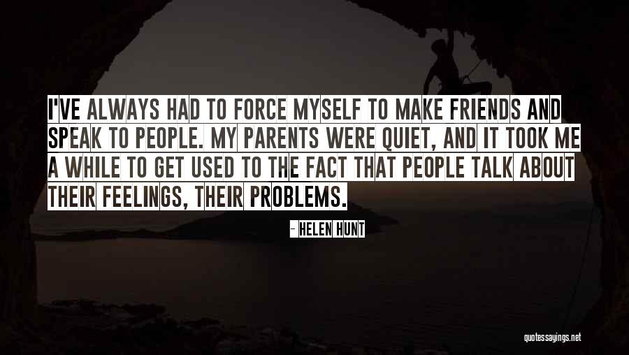 Me And My Problems Quotes By Helen Hunt Me And My Problems Quotes By Helen Hunt