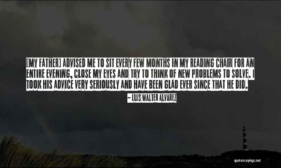 Me And My Problems Quotes By Luis Walter Alvarez Me And My Problems Quotes By Luis Walter Alvarez