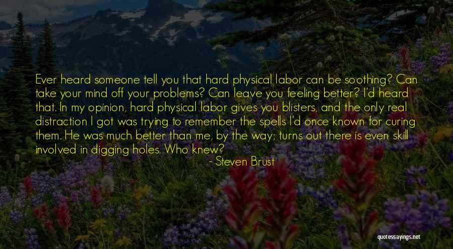 Me And My Problems Quotes By Steven Brust Me And My Problems Quotes By Steven Brust