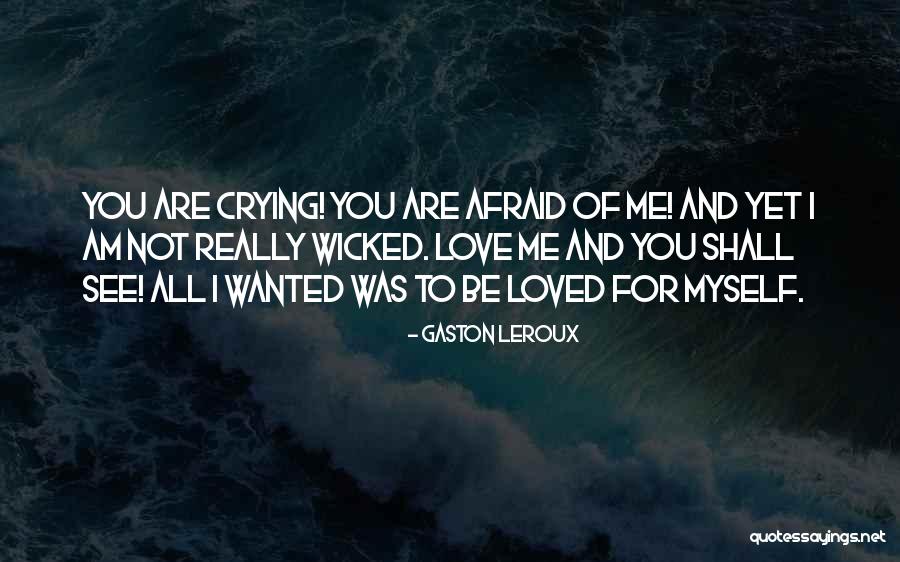 Me Arasas Quotes By Gaston Leroux Me Arasas Quotes By Gaston Leroux