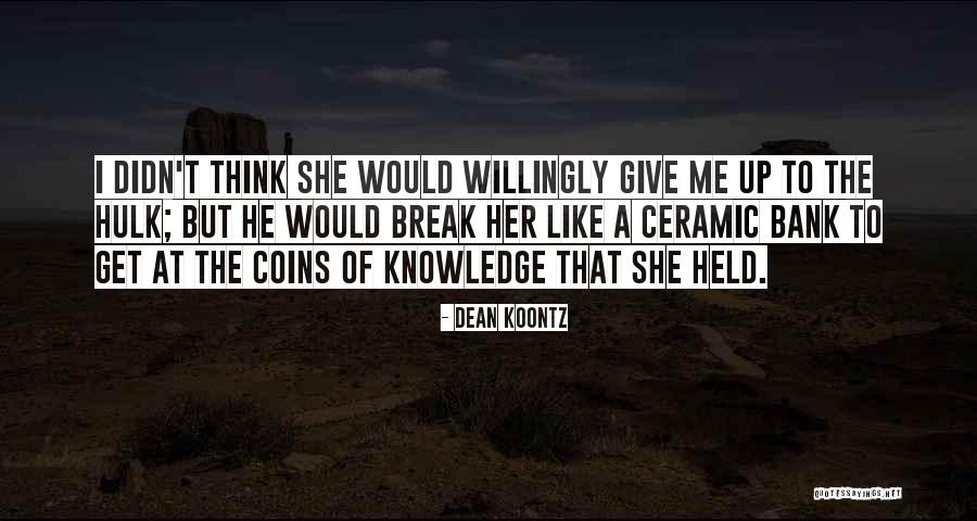 Me Bank Quotes By Dean Koontz Me Bank Quotes By Dean Koontz