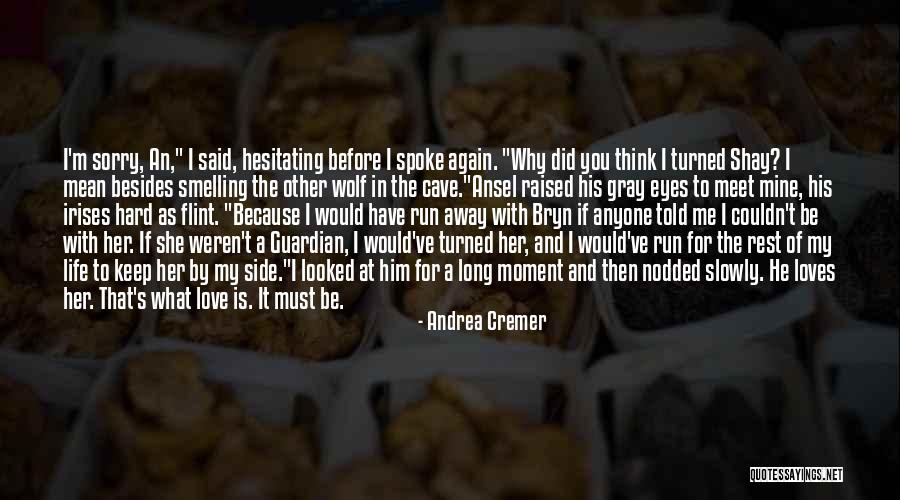 Me Before You Love Quotes By Andrea Cremer Me Before You Love Quotes By Andrea Cremer