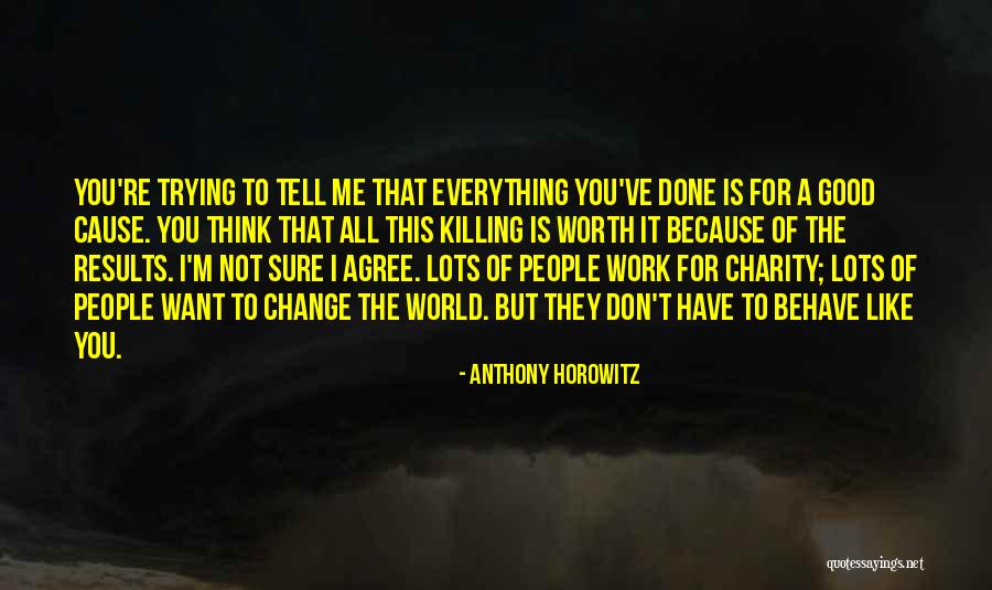Me Behave Quotes By Anthony Horowitz Me Behave Quotes By Anthony Horowitz