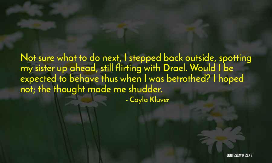 Me Behave Quotes By Cayla Kluver Me Behave Quotes By Cayla Kluver