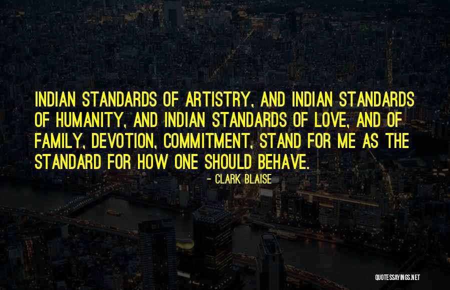 Me Behave Quotes By Clark Blaise Me Behave Quotes By Clark Blaise