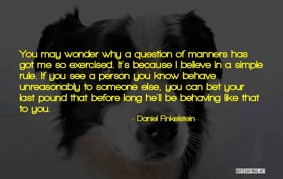 Me Behave Quotes By Daniel Finkelstein Me Behave Quotes By Daniel Finkelstein